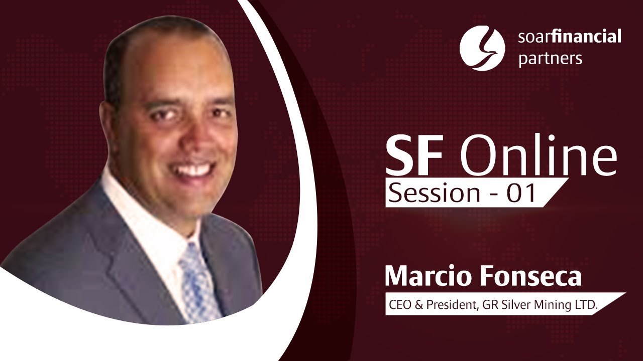 SF Online – Session 01 – GR Silver Mining Ltd., Marcio Fonseca – Mexico ...